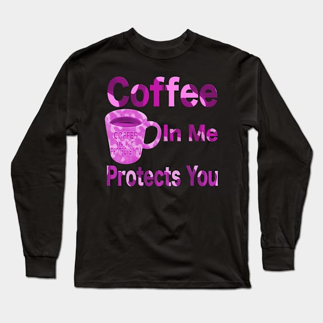 Coffee in me protects you all pink T-Shirt mug coffee mug apparel hoodie sticker gift Long Sleeve T-Shirt by LovinLife